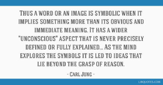 Thus a word or an image is symbolic when it implies...